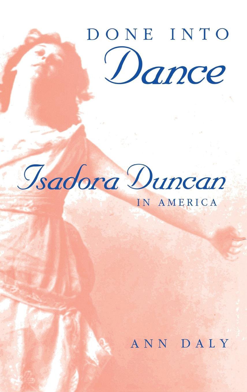 Done into Dance: Isadora Duncan in America